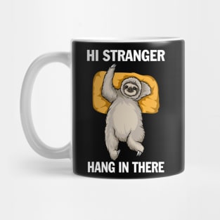 Hi stranger hang in there Mug